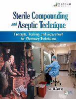 Sterile Compounding and Aseptic Technique: Concepts, Training, and Assessment for Pharmacy Technicians 0763840831 Book Cover