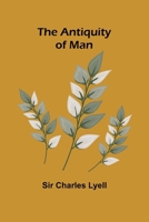 The Antiquity of Man 9367248733 Book Cover