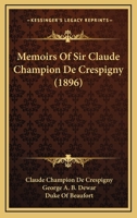 Memoirs Of Sir Claude Champion De Crespigny 0548639175 Book Cover