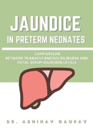 Jaundice in Preterm Neonates: Comparison Between Transcutaneous Bilirubin and Total Serum Bilirubin Levels 9197033286 Book Cover
