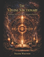 The Divine Dictionary: A Guide To Becoming B0DY86NP5S Book Cover