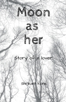 Moon as her: Story of a lover! B0F9Z2XRS2 Book Cover