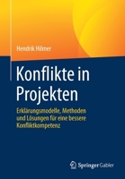 Konflikte in Projekten: Erklärungsmodelle, Methoden und Lösungen für eine bessere Konfliktkompetenz 3662631954 Book Cover