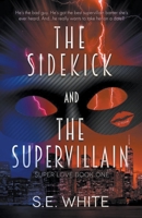 The Sidekick and The Supervillain B0B86GV92T Book Cover