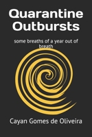 Quarantine Outbursts: some breaths of a year out of breath B08K4K2XX2 Book Cover