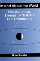 In and About the World: Philosophical Studies of Science and Technology (S U N Y Series in Science, Technology, and Society) 0791430502 Book Cover
