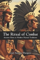 The Ritual of Combat: Ancient Rites to Modern Martial Traditions B0G6XD7SL6 Book Cover