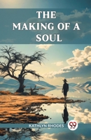 The Making Of A Soul 9363058689 Book Cover