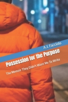 Possession for the Purpose: The Memoir They Didn't Want Me To Write B0GXB6ZHJX Book Cover