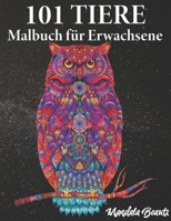 101 Tiere Malbuch für Erwachsene: Stressabbauende Mandala Tiermotive - 204 Seiten - Din A4 Format - Ideales Ausmalbuch zur Stressbewältigung und Entsp B089757Z33 Book Cover
