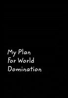 My Plan For World Domination 0464176514 Book Cover