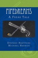 Pipedreams: A Freak Tale 061564001X Book Cover