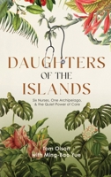 Daughters of the Islands: Six Nurses, One Archipelago, & the Quiet Power of Care B0GXXFSKRY Book Cover