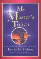 My Master's Touch: A Heartwarming Tale of Love, Loyalty, and Devotion 0399524436 Book Cover