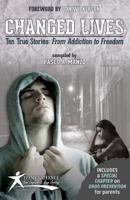 Changed Lives - Ten True Stories: From Addiction to Freedom 0692261451 Book Cover