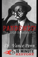 Pandemic!: The 1918 Spanish Flu B09PP5KW8D Book Cover