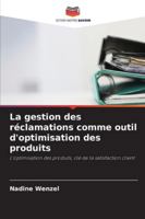 La gestion des réclamations comme outil d'optimisation des produits (French Edition) 6208484464 Book Cover