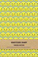 Gratitude Diary Senior Edition: A quick daily mood journal for senior citizens - Explore emotions and focus on happiness - Reduce stress caused by old age 1081054948 Book Cover