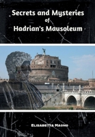 Secrets and Mysteries of Hadrian's Mausoleum B0DW6TD1SL Book Cover