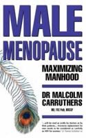 Maximising Manhood: How to Beat the Male Menopause 0722535325 Book Cover