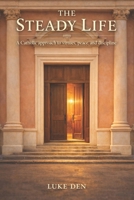 The Steady Life: A Catholic approach to virtues, peace, and discipline B0GJSGWWZZ Book Cover