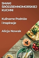 Smaki Sródziemnomorskiej Kuchni: Kulinarne Podróze i Inspiracje (Polish Edition) 1835796400 Book Cover