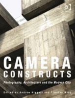 Camera Constructs: Photography, Architecture and the Modern City 1472445384 Book Cover
