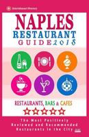 Naples Restaurant Guide 2018: Best Rated Restaurants in Naples, Florida - 500 Restaurants, Bars and Cafes Recommended for Visitors, 2018 1545124760 Book Cover