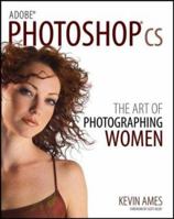 Adobe Photoshop CS: The Art of Photographing Women 0764543180 Book Cover