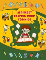 Alphabet Tracing Book For Kids: Preschool Practice Handwriting Workbook, Kindergarten and Kids Ages 3-5. ABC print handwriting book B08HTG6MNH Book Cover