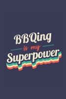 BBQing Is My Superpower: A 6x9 Inch Softcover Diary Notebook With 110 Blank Lined Pages. Funny Vintage Bbqing Journal to write in. Bbqing Gift and SuperPower Retro Design Slogan 1677106646 Book Cover