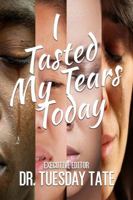 I Tasted My Tears Today 0578196557 Book Cover