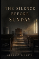 The Silence Before Sunday B0HFQ8MMNH Book Cover