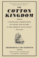 The Cotton Kingdom: A Traveller's Observations on Cotton and Slavery in the American Slave States