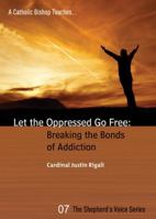 Let the Oppressed Go Free: Breaking the Bonds of Addiction 1930314140 Book Cover