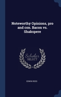 Noteworthy Opinions, pro and con. Bacon vs. Shakspere 1340330598 Book Cover