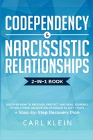 Codependency and Narcissistic Relationships: Discover How to Recover, Protect and Heal Yourself after a Toxic Abusive Relationship in Just 7 Days + Step-By-Step Recovery Plan 1951266579 Book Cover