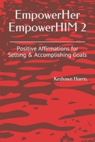 EmpowerHer EmpowerHIM 2: Positive Affirmations for Setting & Accomplishing Goals B08FP9XBDJ Book Cover