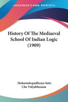 History of the Mediaeval School of Indian Logic 0548762104 Book Cover