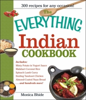 The Everything Indian Cookbook: 300 Tantalizing Recipes--From Sizzling Tandoori Chicken to Fiery Lamb Vindaloo (Everything: Cooking)