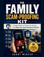 The Family Scam-Proofing Kit: A Simple System to Protect Your Parents from Phone, Text, Email, Payment & AI Scams 1996824384 Book Cover