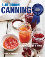 Blue Ribbon Canning: Award-Winning Recipes 162710769X Book Cover