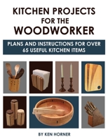 Kitchen Projects for the Woodworker: Plans and Instructions for Over 65 Useful Kitchen Items 1610353390 Book Cover