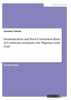 Domestication and Feed Conversion Ratio of Cardisoma Armatum, the Nigerian Land Crab 334634391X Book Cover