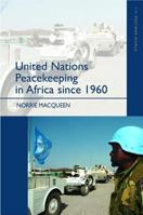 United Nations Peacekeeping in Africa Since 1960 (Postwar World) 058238253X Book Cover