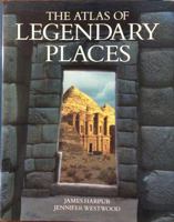 Atlas of Legendary Places 1568521502 Book Cover