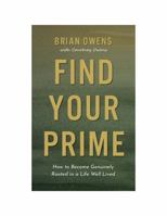 Find Your Prime: How to Become Genuinely Rooted in a Life Well Lived B0GVS41GVQ Book Cover
