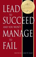 Lead to Succeed and You Won't Manage to Fail 0983855900 Book Cover