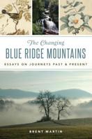 The Changing Blue Ridge Mountains: Essays on Journeys Past and Present 1467142646 Book Cover