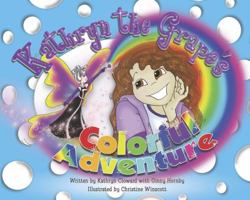 Kathryn the Grape's Colorful Adventure 0982927711 Book Cover